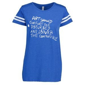 Art Should Comfort The Disturbed And Disturb Funny Design Enza Ladies Jersey Football T-Shirt