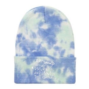 Art Should Comfort The Disturbed And Disturb Funny Design Tie Dye 12in Knit Beanie