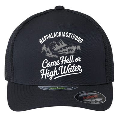 Appalachia Strong Come Hell Or High Water Mountain Nc Vn Tn Flexfit Unipanel Trucker Cap