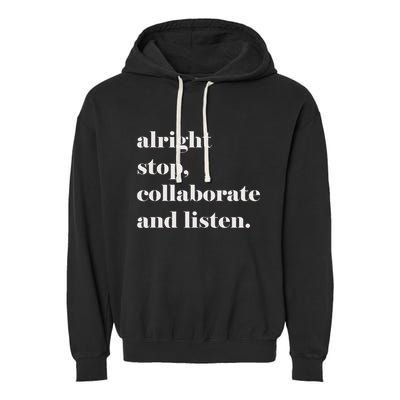 Alright Stop Collaborate And Listen Fun Lyric Garment-Dyed Fleece Hoodie