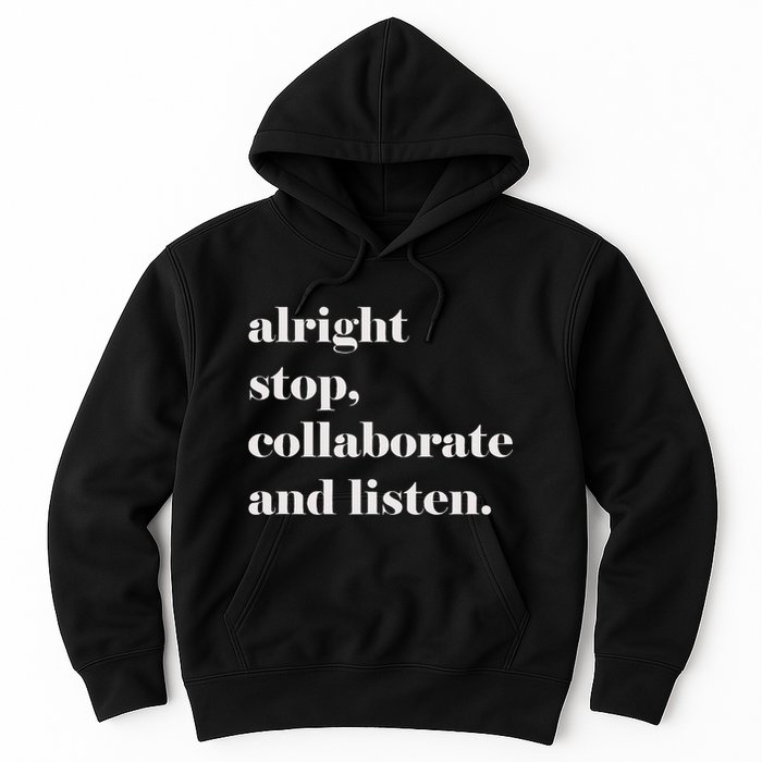 Alright Stop Collaborate And Listen Fun Lyric Hoodie