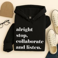 Alright Stop Collaborate And Listen Fun Lyric Hoodie
