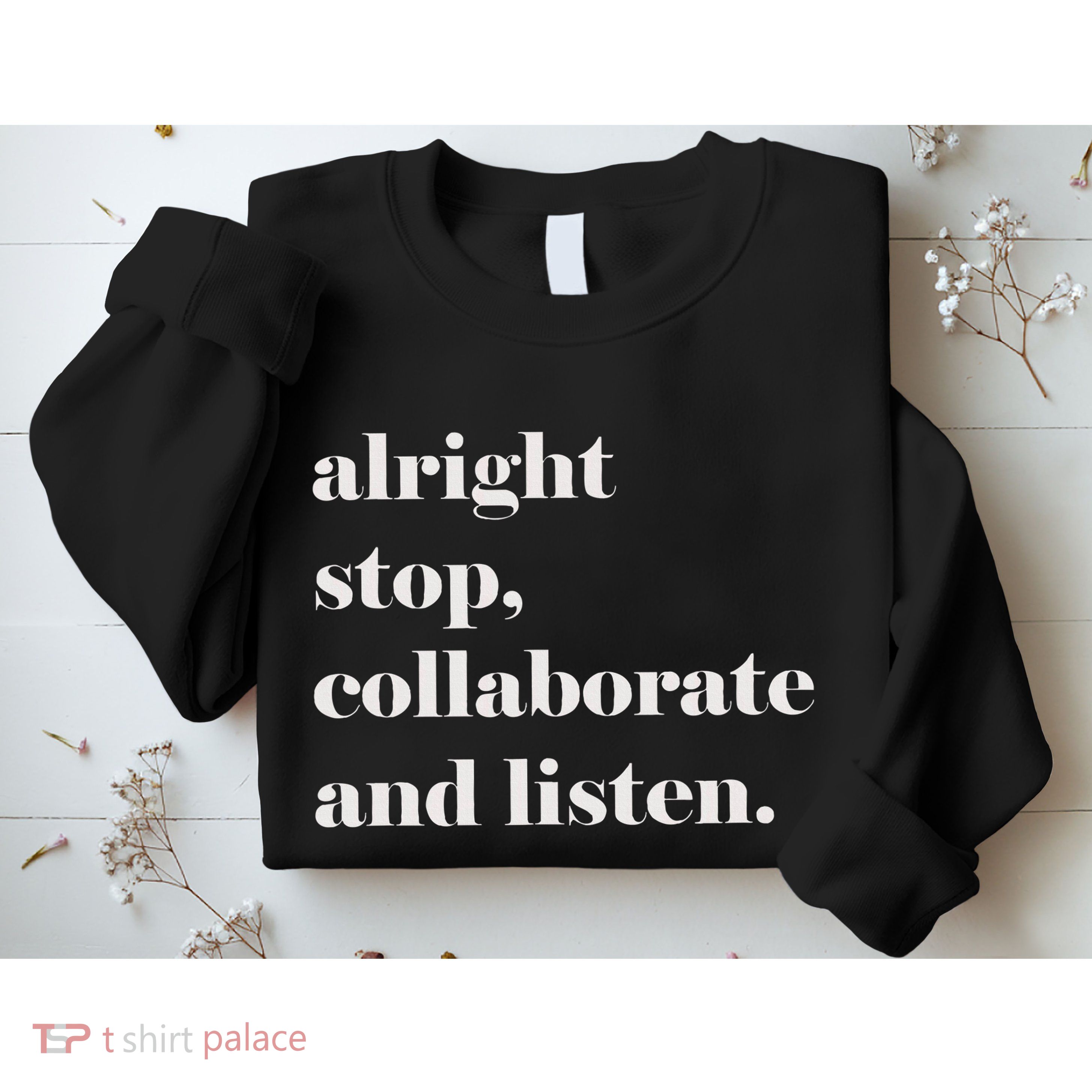 Alright Stop Collaborate And Listen Fun Lyric Sweatshirt