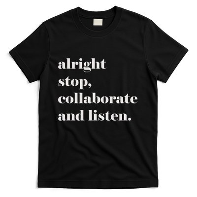 Alright Stop Collaborate And Listen Fun Lyric T-Shirt