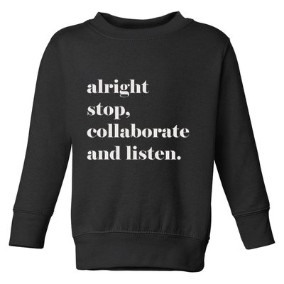 Alright Stop Collaborate And Listen Fun Lyric Toddler Sweatshirt