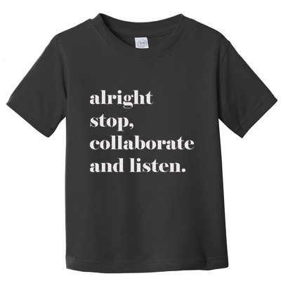 Alright Stop Collaborate And Listen Fun Lyric Toddler T-Shirt