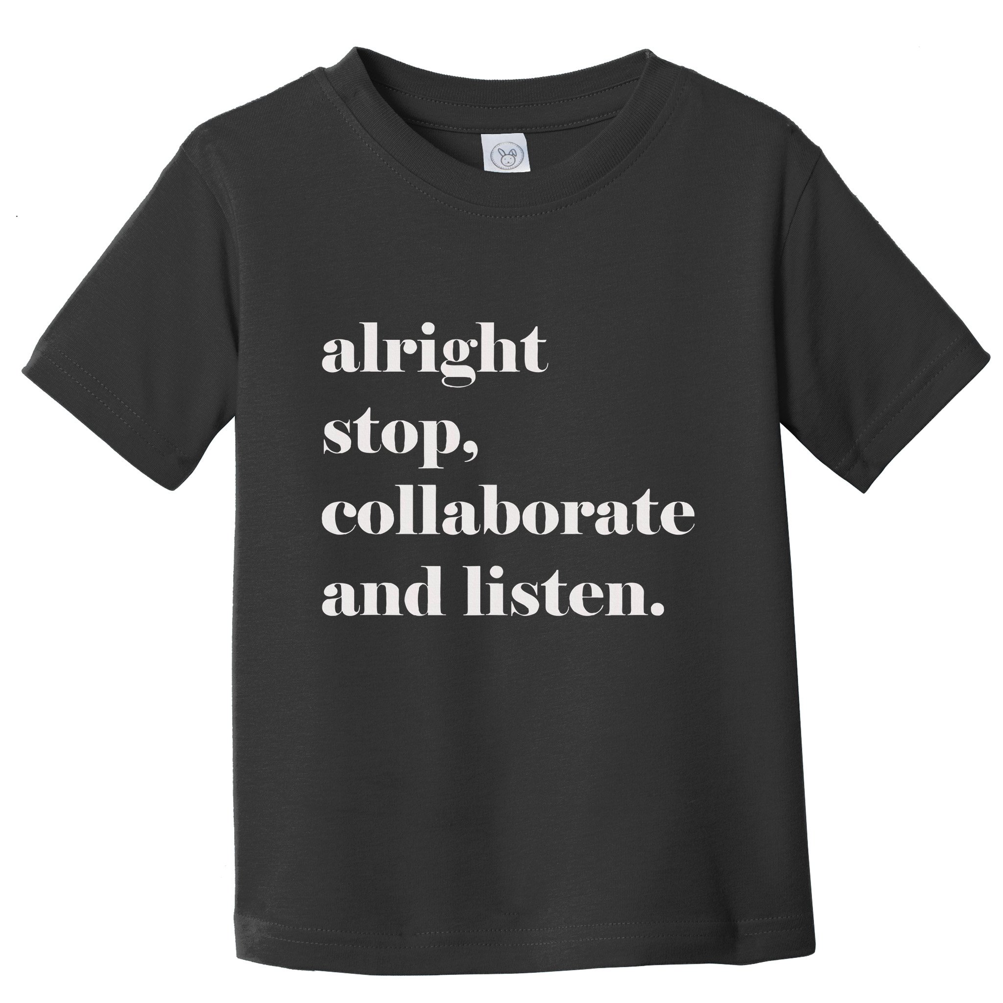 Alright Stop Collaborate And Listen Fun Lyric Toddler T-Shirt