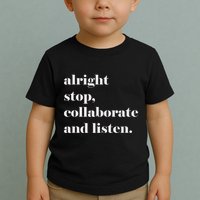 Alright Stop Collaborate And Listen Fun Lyric Toddler T-Shirt
