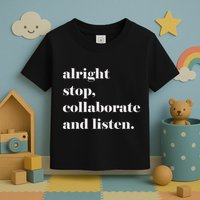 Alright Stop Collaborate And Listen Fun Lyric Toddler T-Shirt