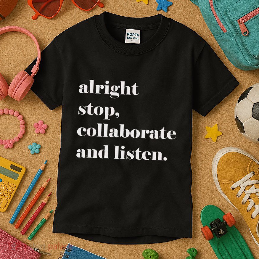 Alright Stop Collaborate And Listen Fun Lyric Kids T-Shirt
