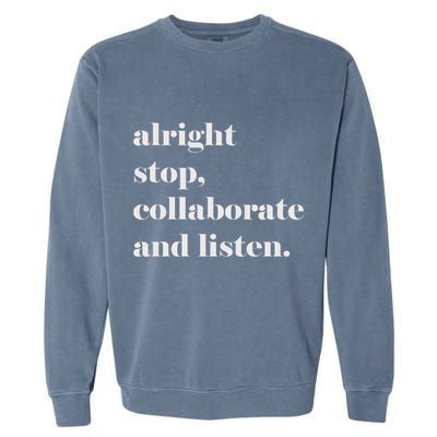 Alright Stop Collaborate And Listen Fun Lyric Garment-Dyed Sweatshirt