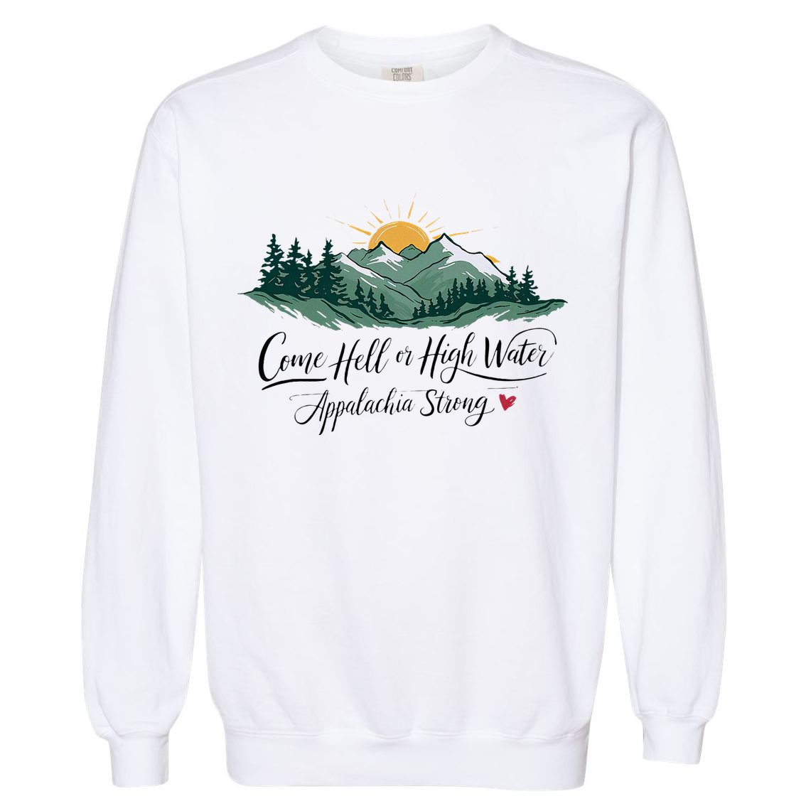 Appalachia Strong Come Hell Or High Water Garment-Dyed Sweatshirt