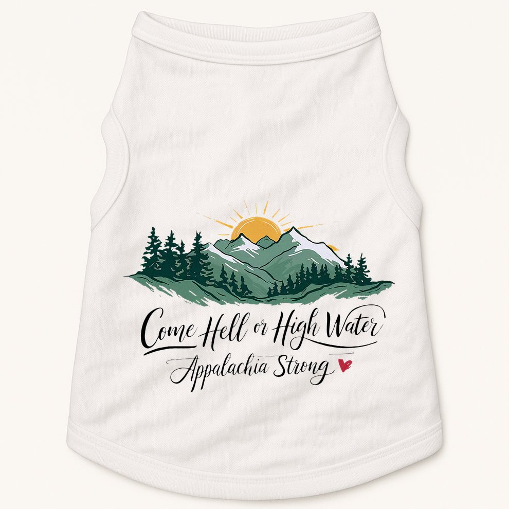 Appalachia Strong Come Hell Or High Water Doggie Tank