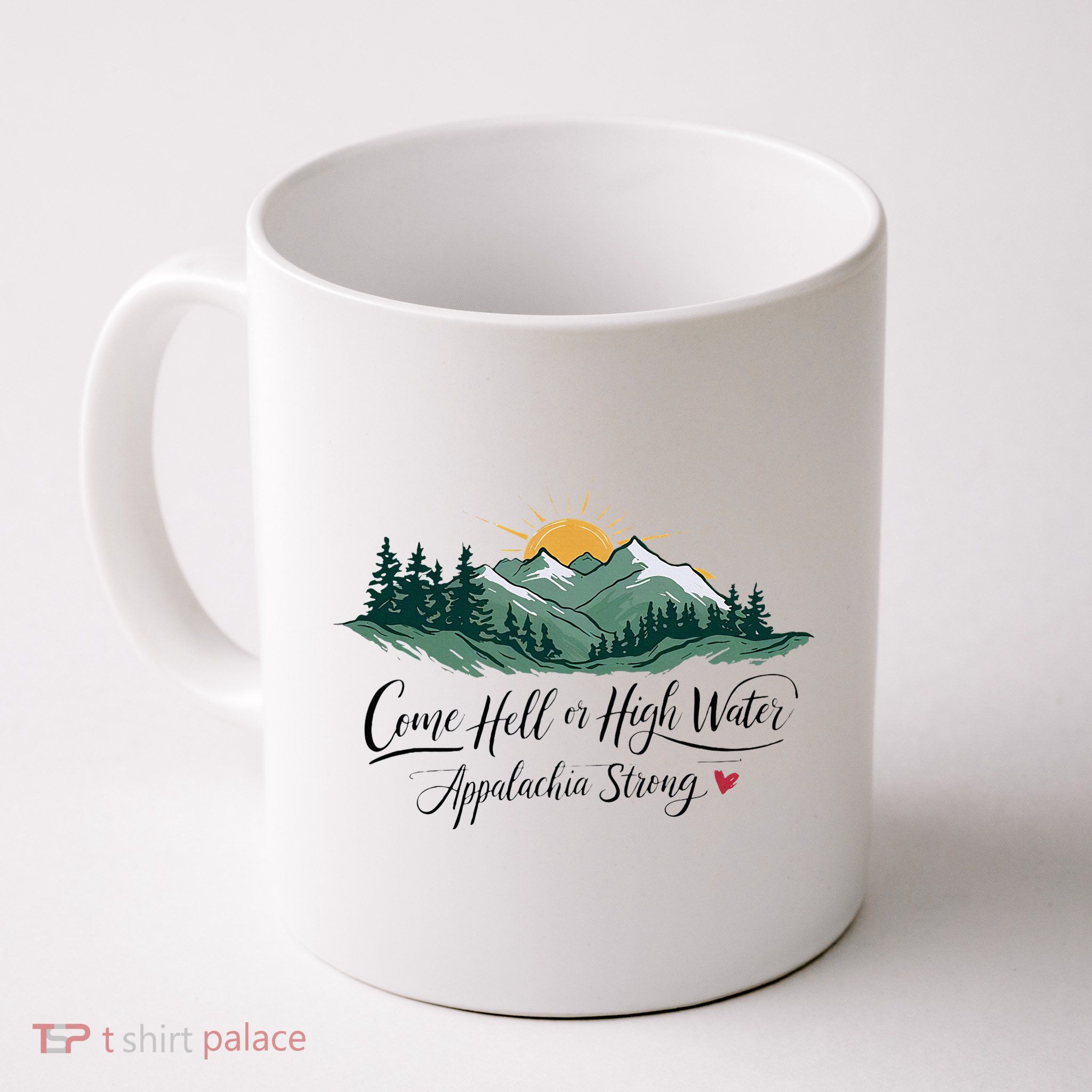 Appalachia Strong Come Hell Or High Water Mug