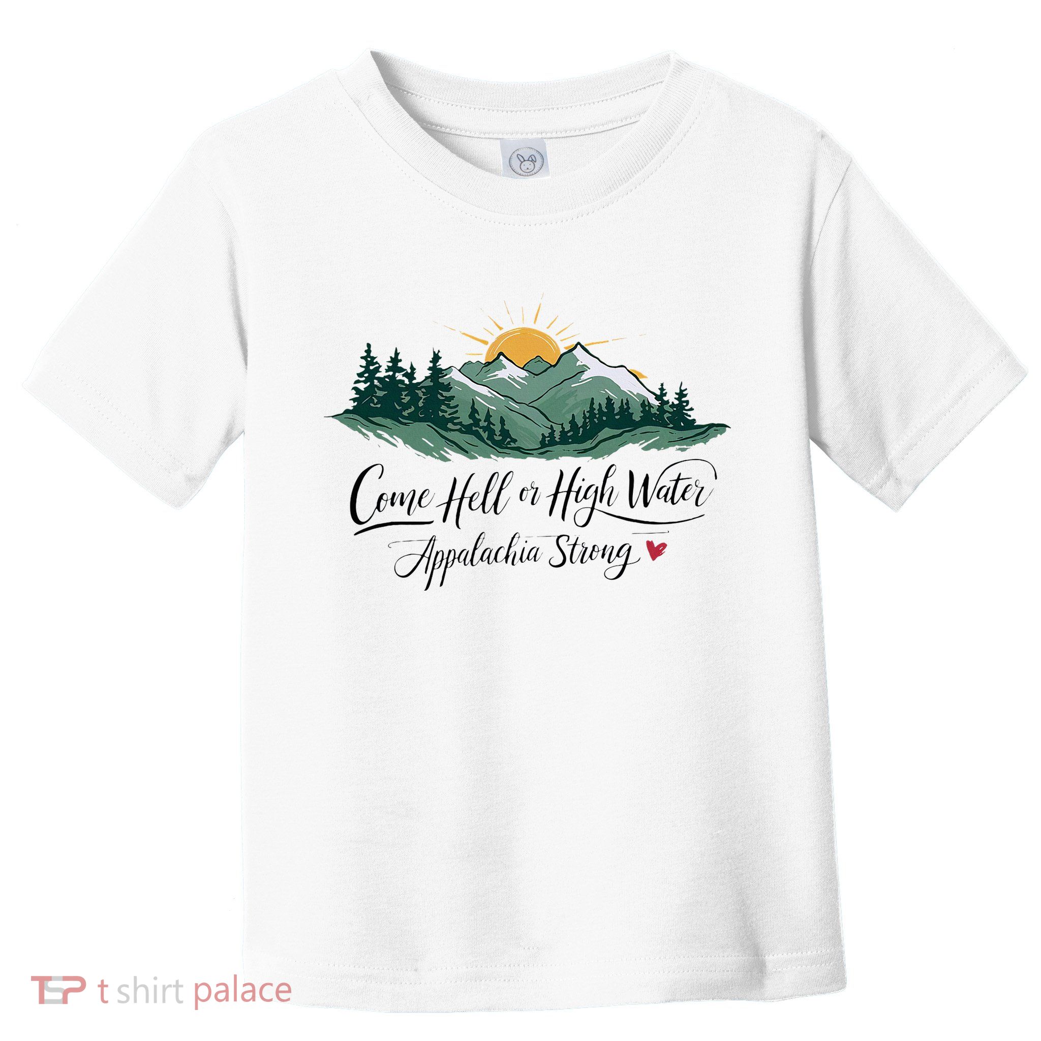 Appalachia Strong Come Hell Or High Water Toddler T-Shirt
