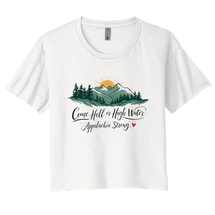 Appalachia Strong Come Hell Or High Water Women's Crop Top Tee