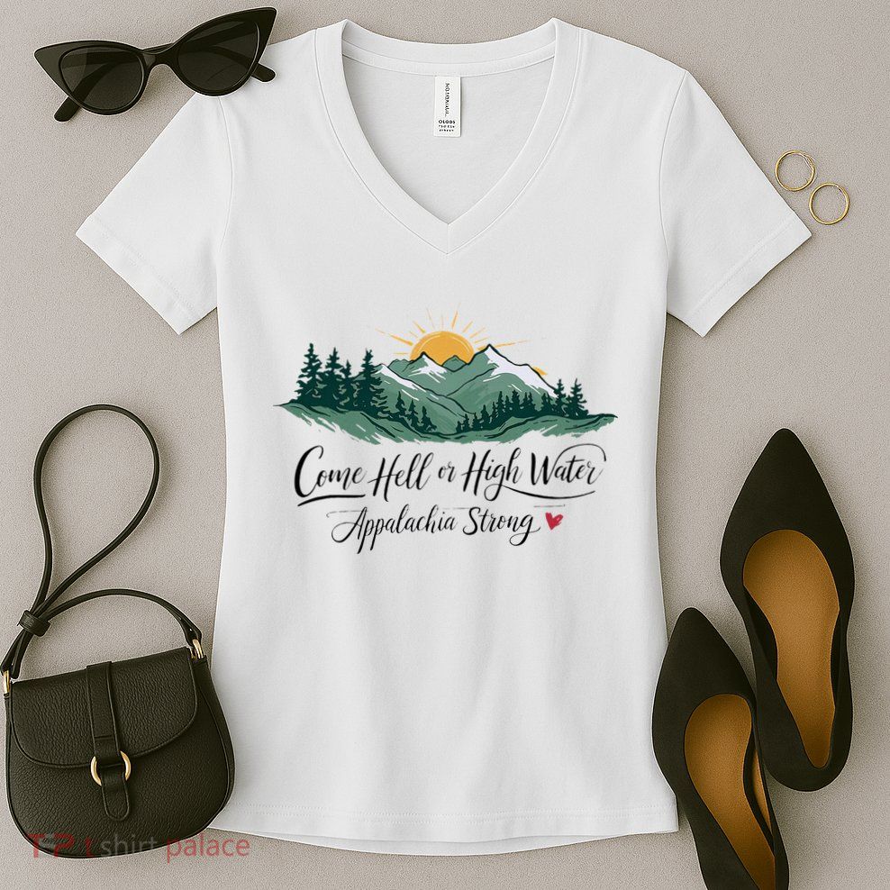 Appalachia Strong Come Hell Or High Water Women's V-Neck T-Shirt