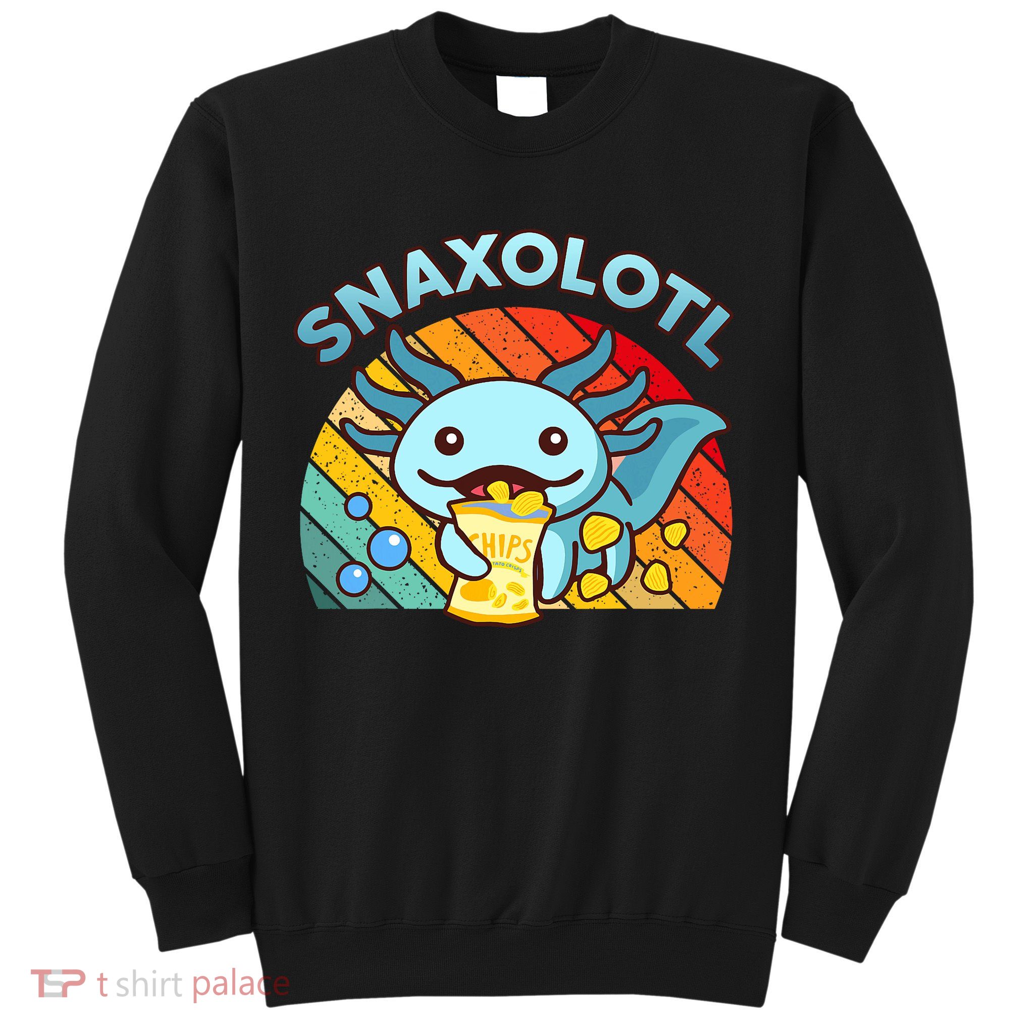 Axolotl- Snaxolotl Cute Axolotl Snacks Funny Food  Sweatshirt