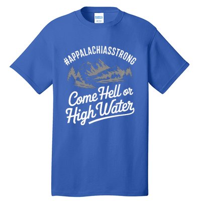 Appalachia Strong Come Hell Or High Water Mountain Tall T-Shirt