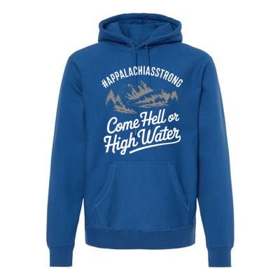 Appalachia Strong Come Hell Or High Water Mountain Premium Hoodie