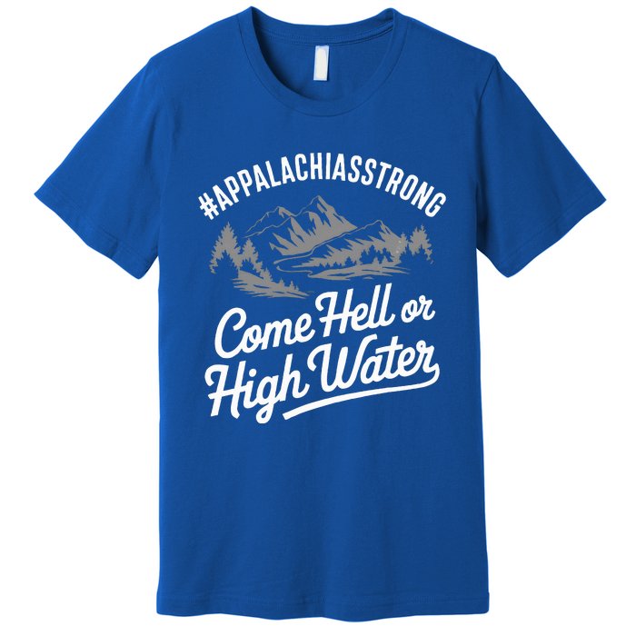 Appalachia Strong Come Hell Or High Water Mountain Premium T-Shirt