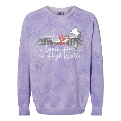 Appalachia Strong Come Hell Or High Water Mountain Nc Vn Tn Colorblast Crewneck Sweatshirt