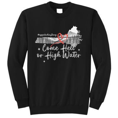 Appalachia Strong Come Hell Or High Water Mountain Nc Vn Tn Sweatshirt