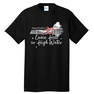 Appalachia Strong Come Hell Or High Water Mountain Nc Vn Tn Tall T-Shirt