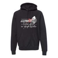 Appalachia Strong Come Hell Or High Water Mountain Nc Vn Tn Premium Hoodie