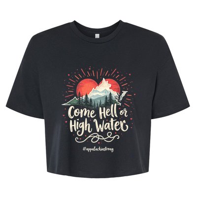 Appalachia Strong Come Hell Or High Water Mountain Nc Vn Tn Bella+Canvas Jersey Crop Tee