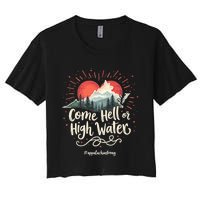 Appalachia Strong Come Hell Or High Water Mountain Nc Vn Tn Women's Crop Top Tee