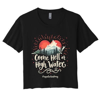 Appalachia Strong Come Hell Or High Water Mountain Nc Vn Tn Women's Crop Top Tee