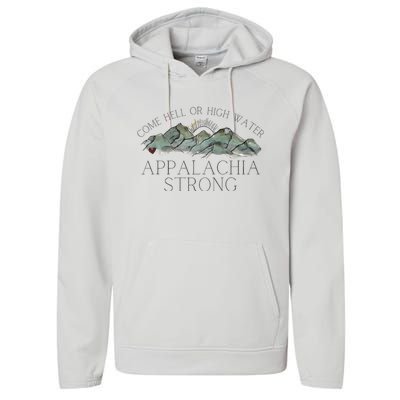 Appalachia Strong Come Hell Or High Water Mountain Nc Vn Tn Performance Fleece Hoodie