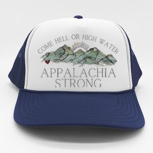 Appalachia Strong Come Hell Or High Water Mountain Nc Vn Tn Trucker Hat