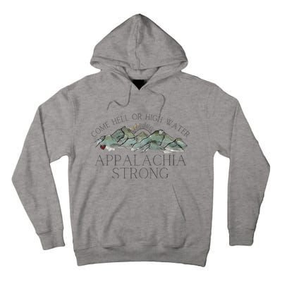 Appalachia Strong Come Hell Or High Water Mountain Nc Vn Tn Tall Hoodie