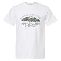 Appalachia Strong Come Hell Or High Water Mountain Nc Vn Tn Garment-Dyed Heavyweight T-Shirt