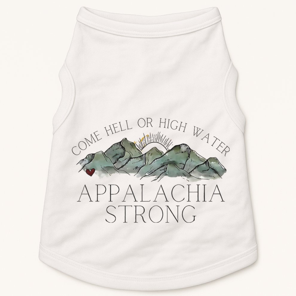 Appalachia Strong Come Hell Or High Water Mountain Nc Vn Tn Doggie Tank