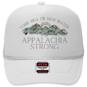 Appalachia Strong Come Hell Or High Water Mountain Nc Vn Tn High Crown Mesh Back Trucker Hat