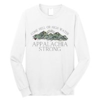 Appalachia Strong Come Hell Or High Water Mountain Nc Vn Tn Long Sleeve Shirt