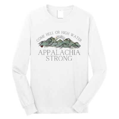 Appalachia Strong Come Hell Or High Water Mountain Nc Vn Tn Long Sleeve Shirt