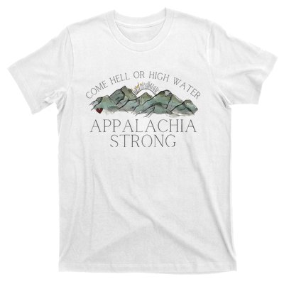 Appalachia Strong Come Hell Or High Water Mountain Nc Vn Tn T-Shirt