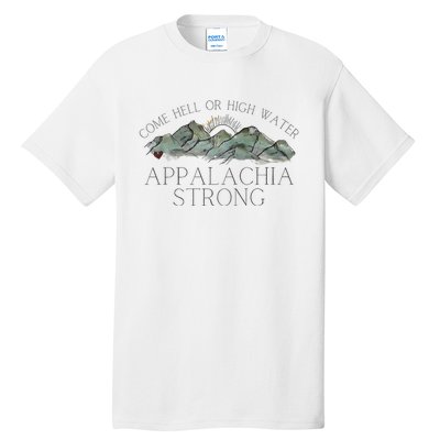 Appalachia Strong Come Hell Or High Water Mountain Nc Vn Tn Tall T-Shirt