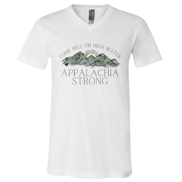 Appalachia Strong Come Hell Or High Water Mountain Nc Vn Tn V-Neck T-Shirt