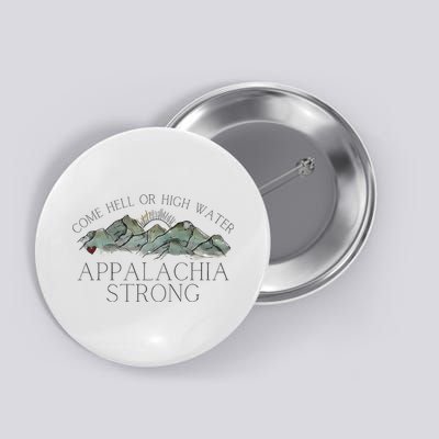 Appalachia Strong Come Hell Or High Water Mountain Nc Vn Tn Button