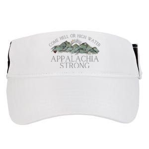 Appalachia Strong Come Hell Or High Water Mountain Nc Vn Tn Adult Drive Performance Visor