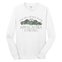 Appalachia Strong Come Hell Or High Water Mountain Nc Vn Tn Tall Long Sleeve T-Shirt