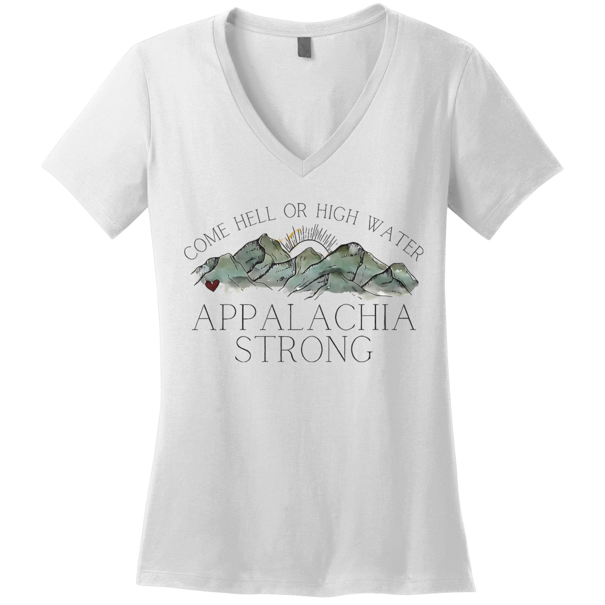 Appalachia Strong Come Hell Or High Water Mountain Nc Vn Tn Women's V-Neck T-Shirt