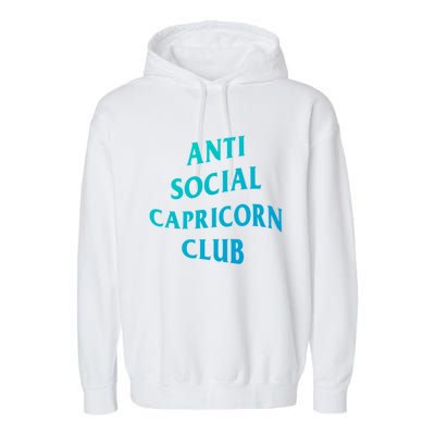 Anti Social Capricorn Club Birth Sign Capricorn Zodiac Gift Garment-Dyed Fleece Hoodie