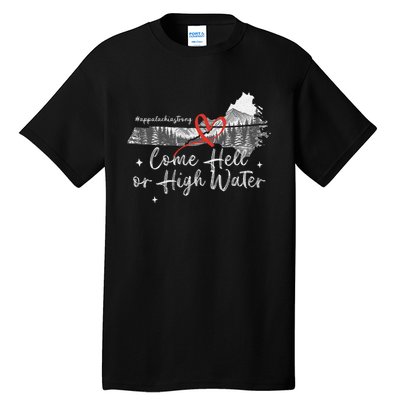 Appalachia Strong Come Hell Or High Water Mountain Nc Vn Tn Tall T-Shirt