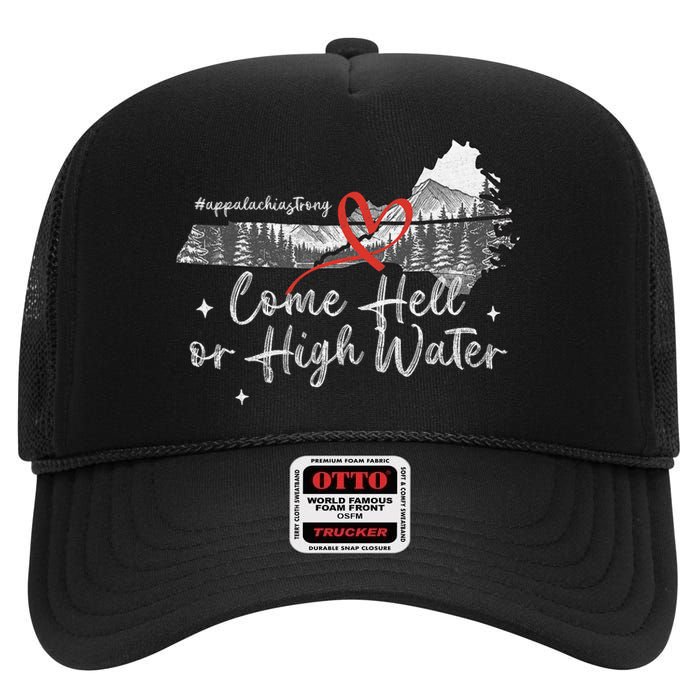 Appalachia Strong Come Hell Or High Water Mountain Nc Vn Tn High Crown Mesh Back Trucker Hat